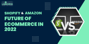 Shopify Vs Amazon: The Future of eCommerce in 2022
