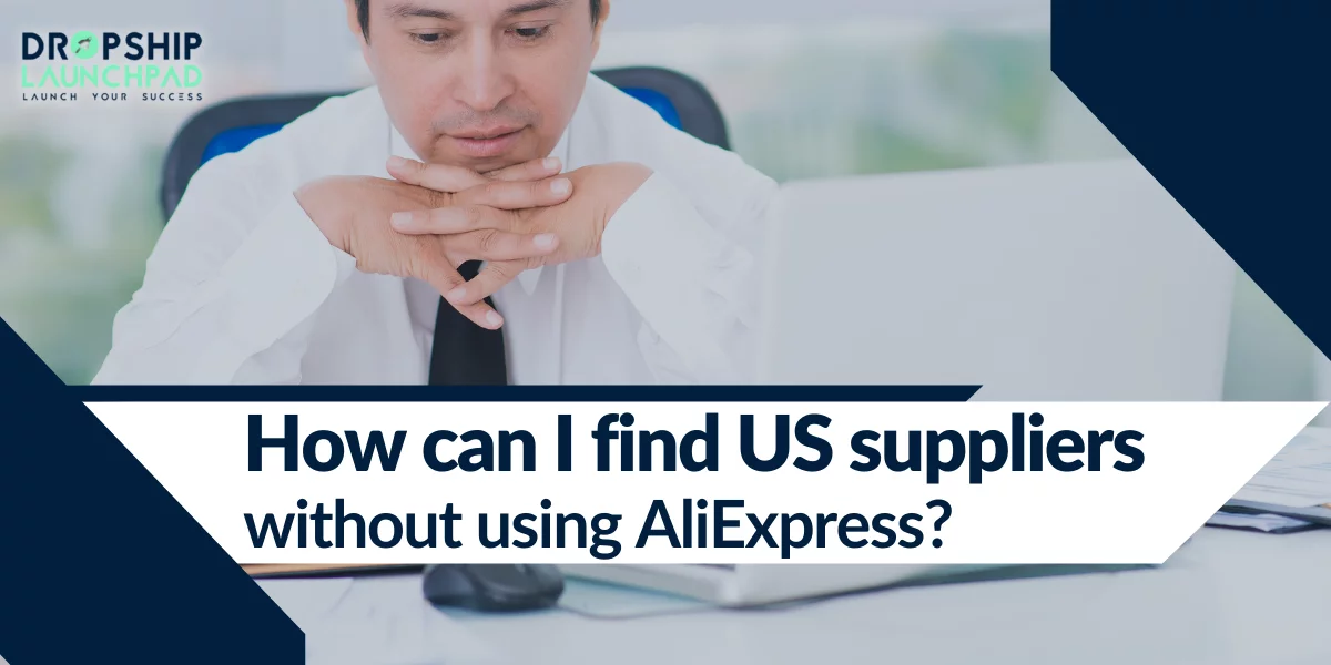 How can I find US suppliers without using AliExpress?