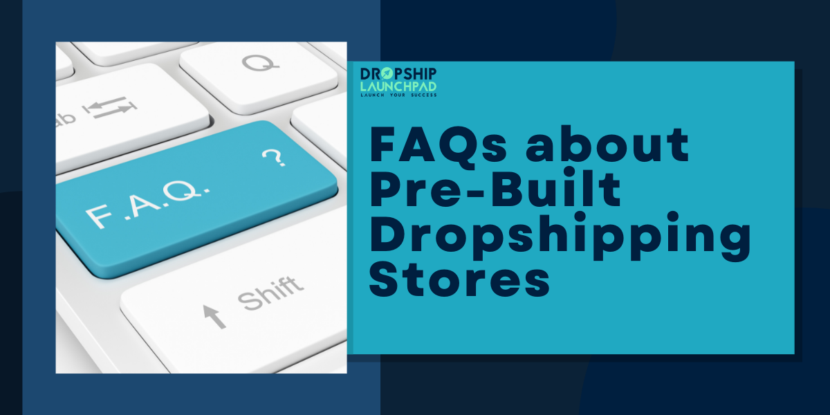 FAQs about Pre built Dropshipping Stores