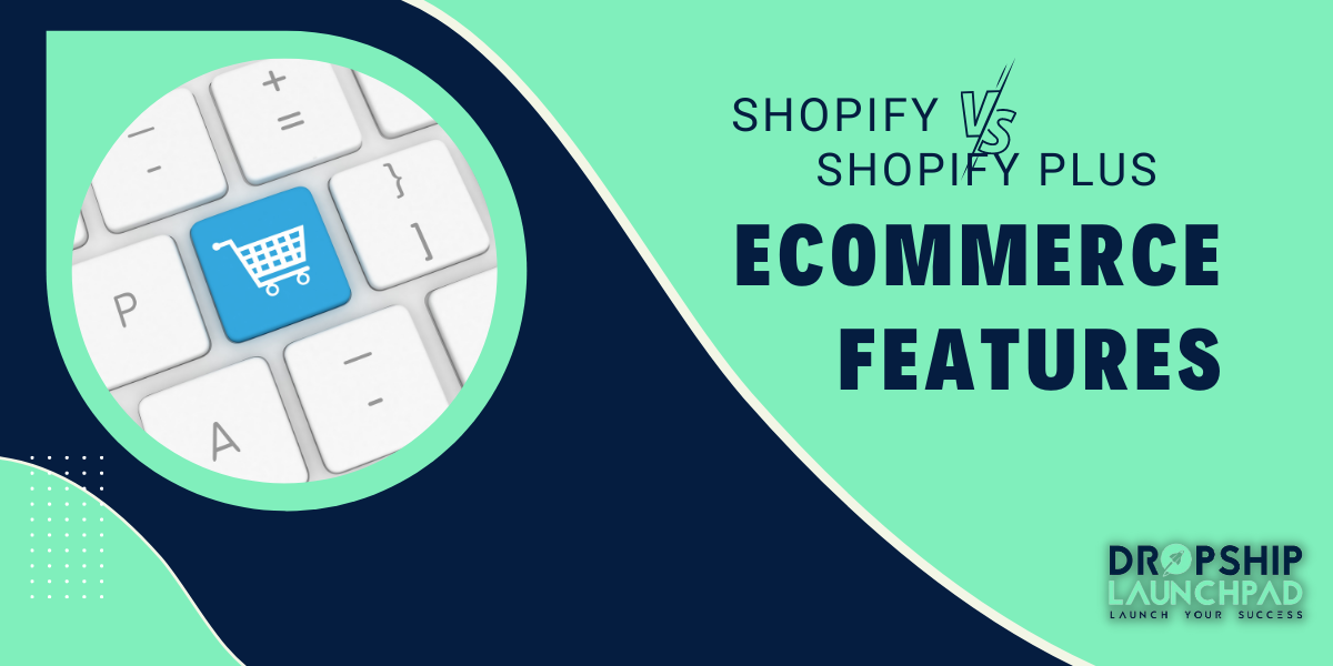 Shopify vs Shopify Plus – eCommerce Features