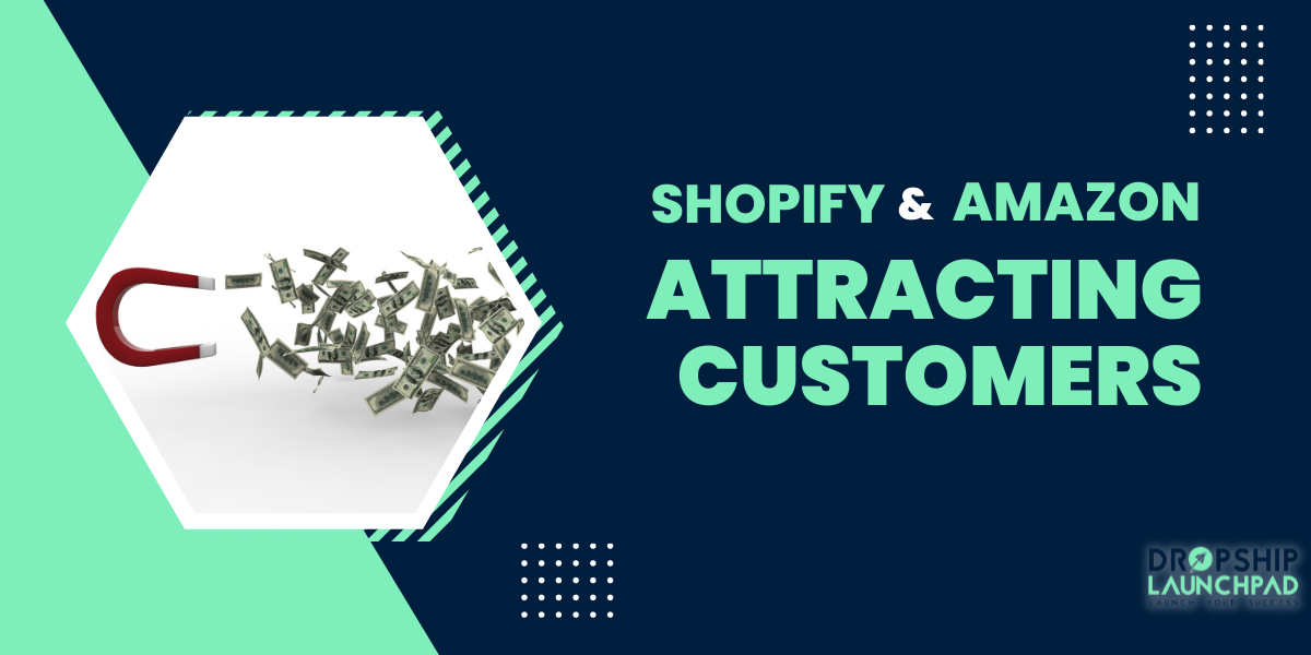 Shopify Vs Amazon: Attracting Customers