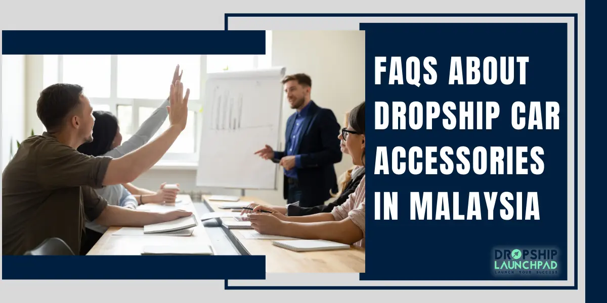 FAQs about Dropship Car Accessories in Malaysia