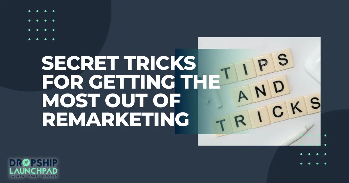 Secret tricks for getting the most out of remarketing