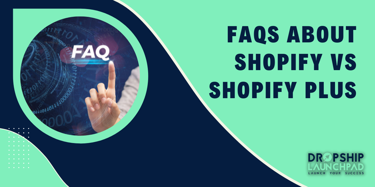 FAQs about Shopify vs Shopify plus