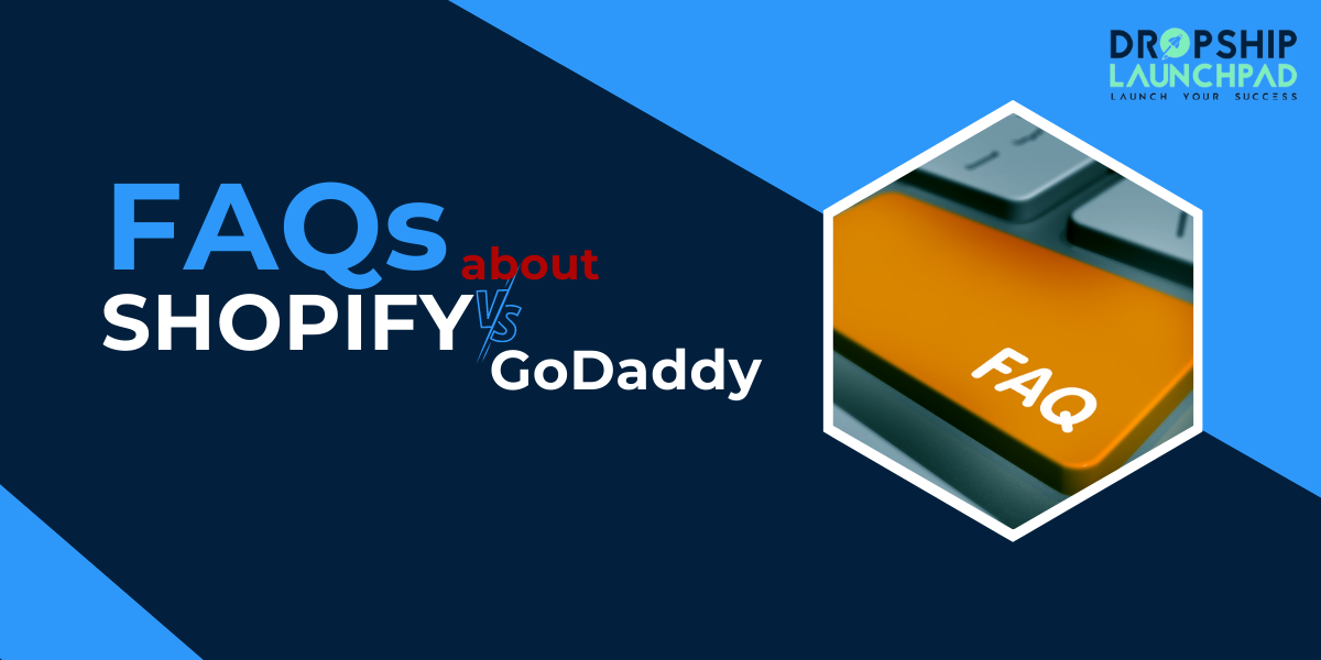 FAQs about Shopify vs GoDaddy