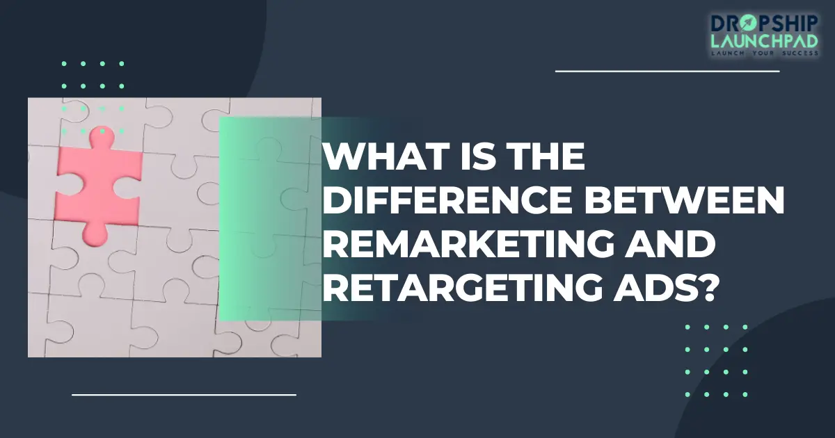 What is the difference between remarketing and retargeting ads?