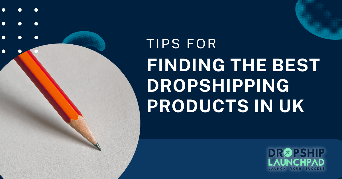 Tips for finding the best dropshipping products in UK