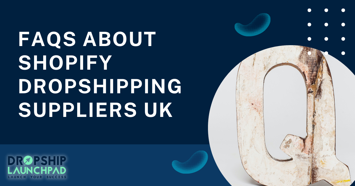 FAQs about Shopify dropshipping suppliers uk