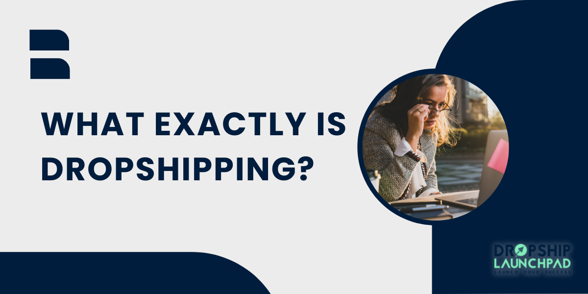 What Exactly is Dropshipping?