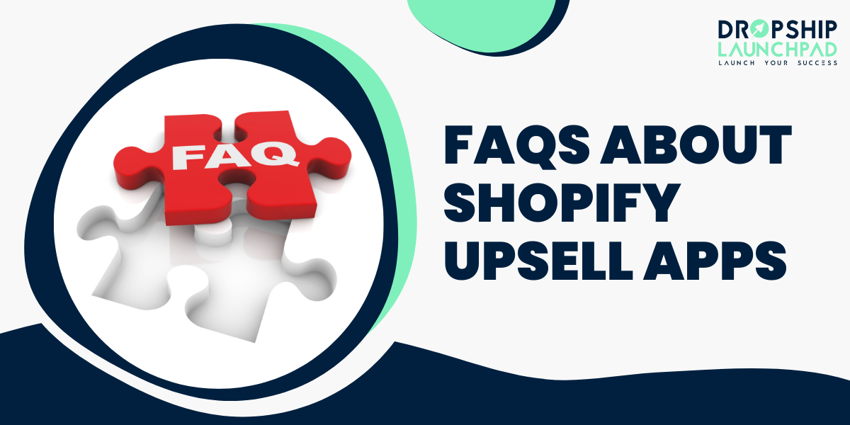 FAQs about Shopify upsell Apps