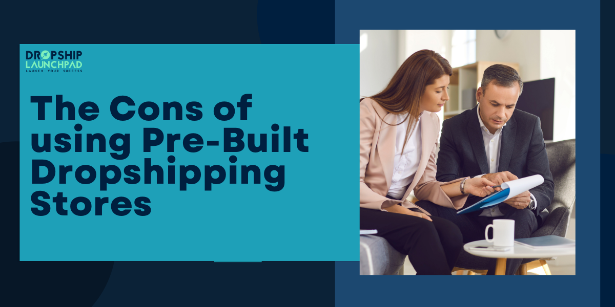 The cons of using pre built dropshipping stores