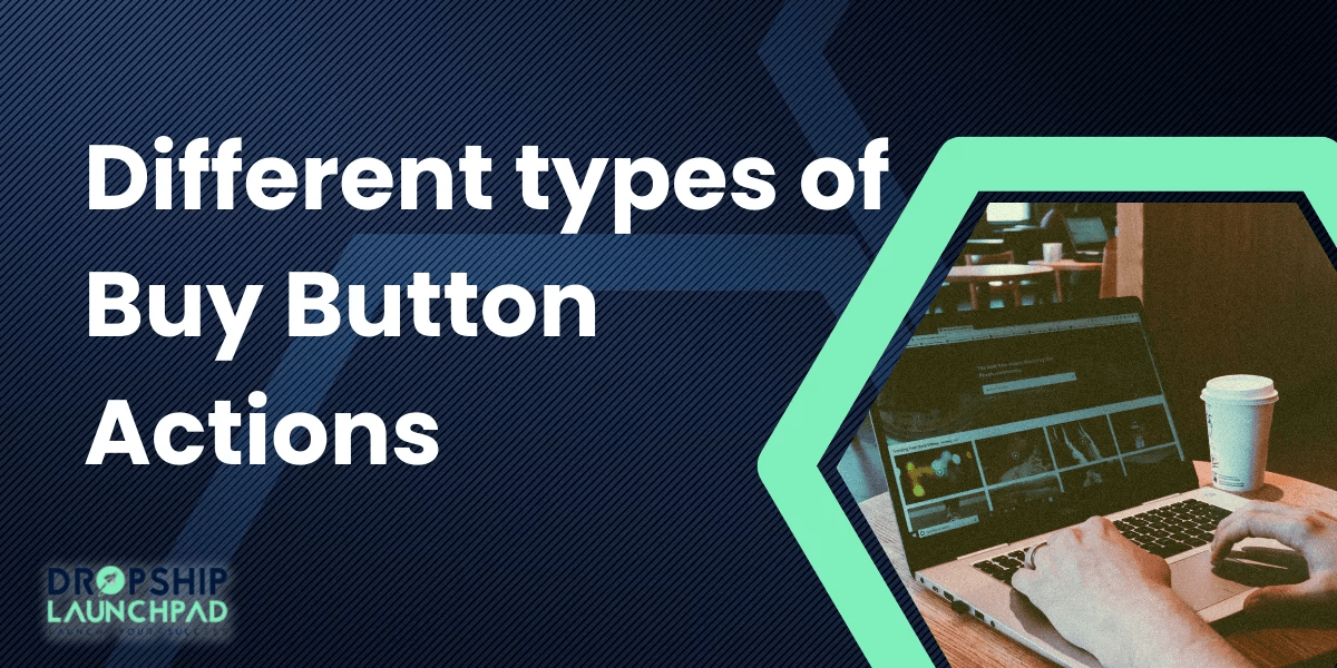 Different types of Buy Button actions