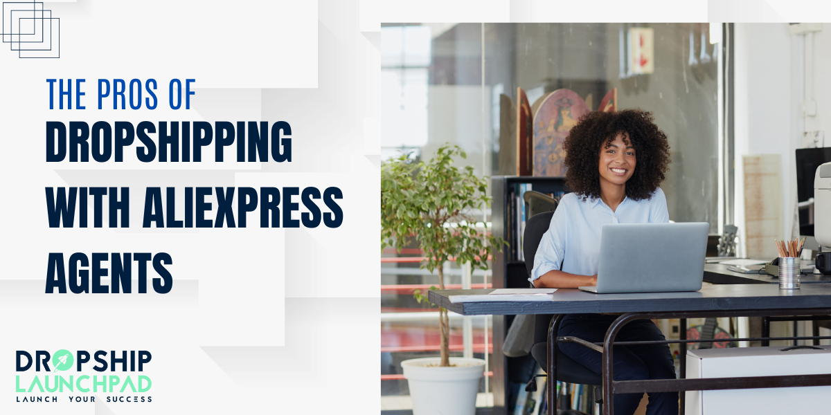  The Pros of Dropshipping with AliExpress Agents