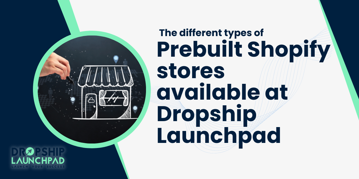 The different types of prebuilt Shopify stores available at Dropship Launchpad