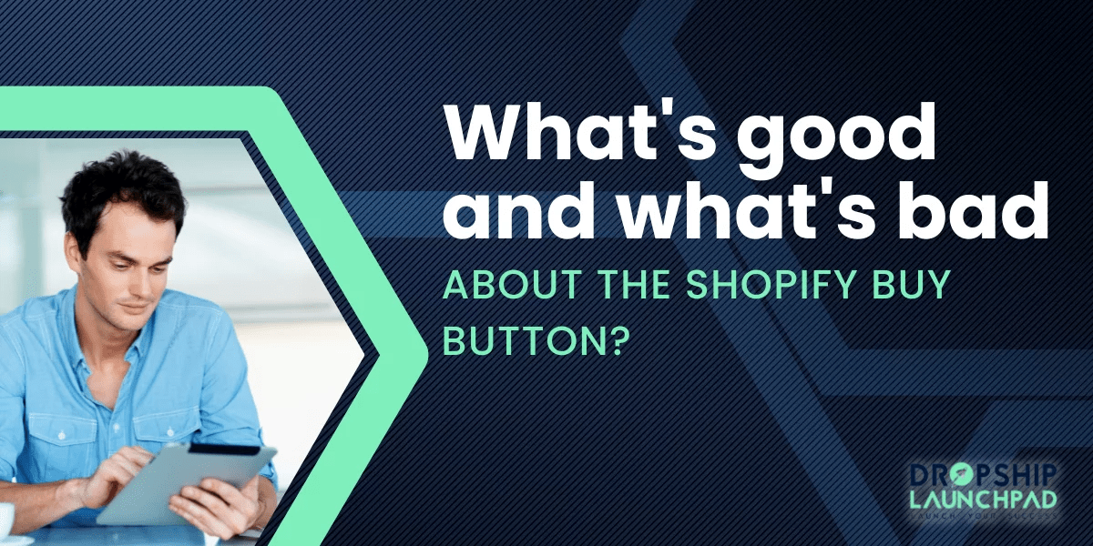 What's good and what's bad about the Shopify Buy Button?