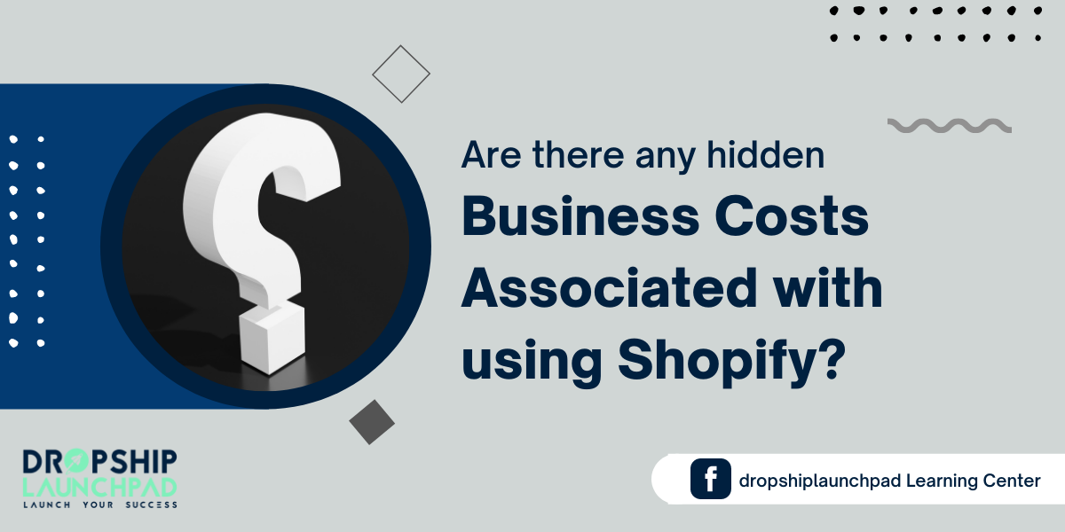 Are there any hidden business costs associated with using Shopify?