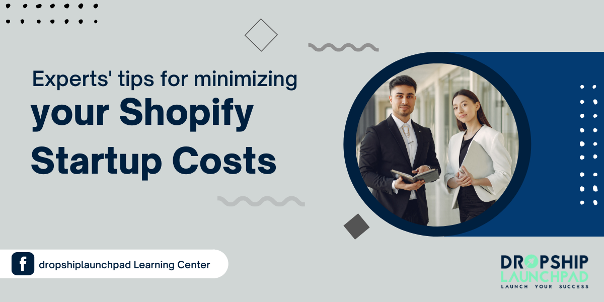 Experts' tips for minimizing your Shopify startup costs