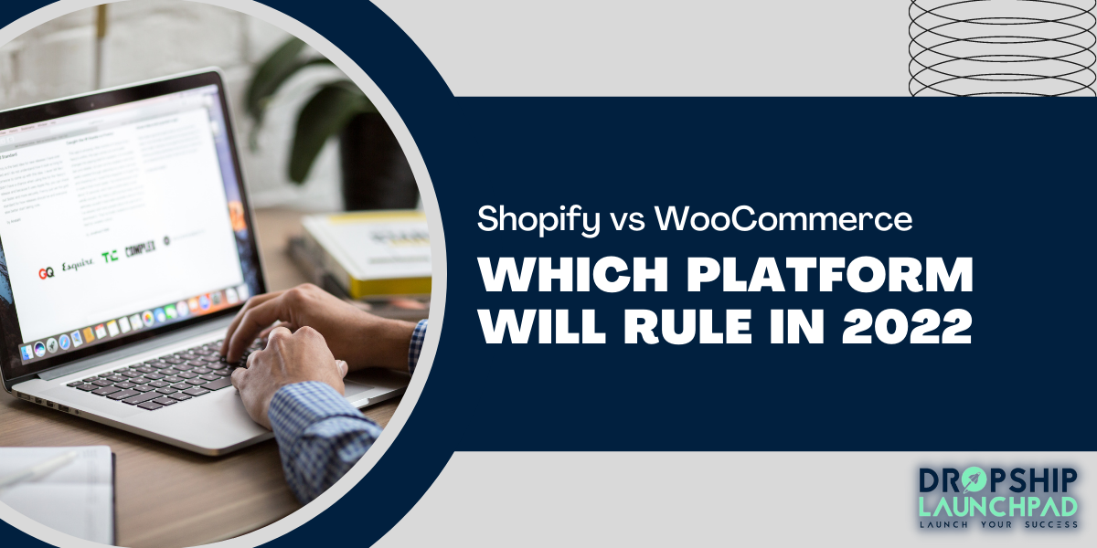 Shopify vs WooCommerce: Which Platform Will Rule in 2022