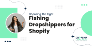 Choosing The Right Fishing Dropshippers for Shopify Expert Insight