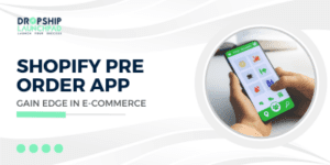 Shopify Pre Order App Gain Edge in E-commerce