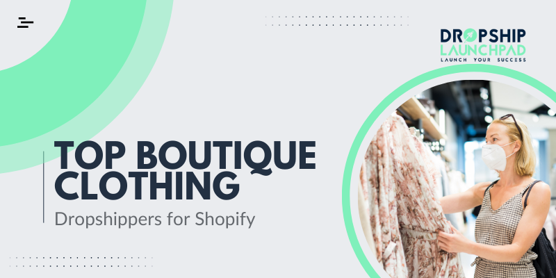 Top Boutique Clothing Dropshippers for Shopify