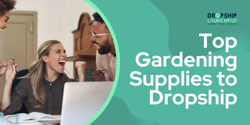 Top Gardening Supplies to Dropship