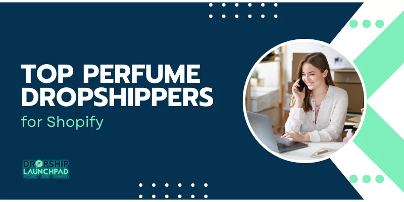 Top Perfume Dropshippers for Shopify Your Key To Success