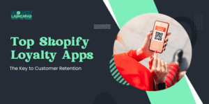 Top Shopify Loyalty Apps The Key to Customer Retention