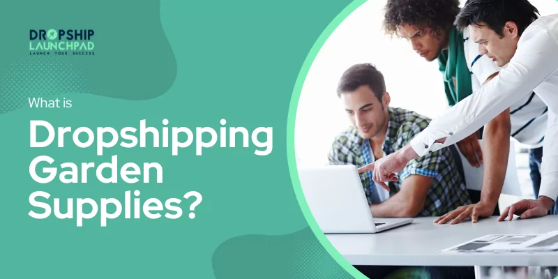 What is dropshipping garden supplies