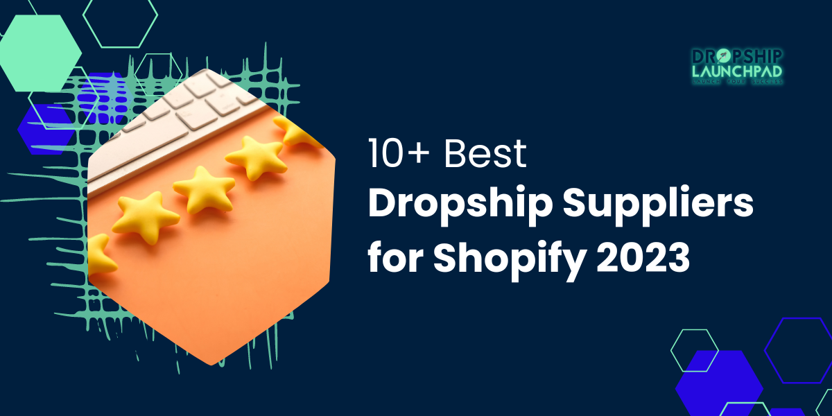 10+ Best Dropship Suppliers for Shopify 2023