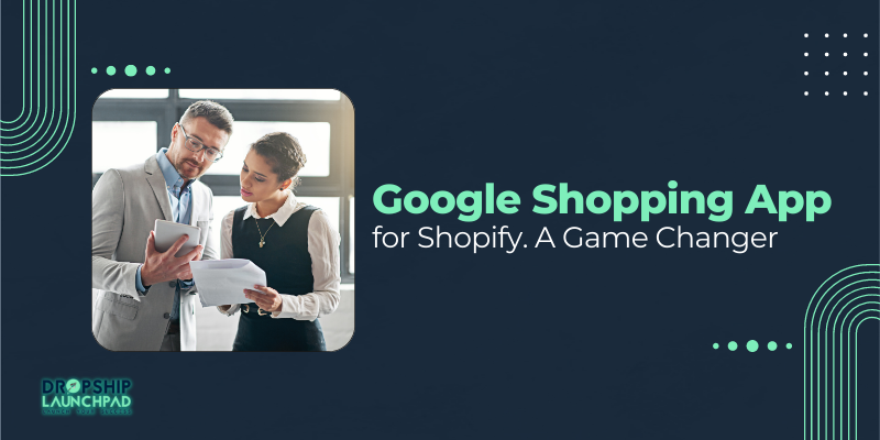 Google Shopping App for Shopify A Game Changer