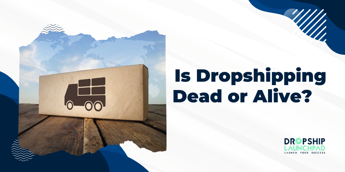 Is Dropshipping Dead or Alive Revealing the Reality