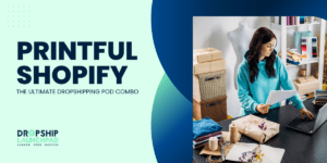 Printful Shopify The Ultimate Dropshipping POD Combo