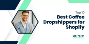 Top 10 Best Coffee Dropshippers for Shopify