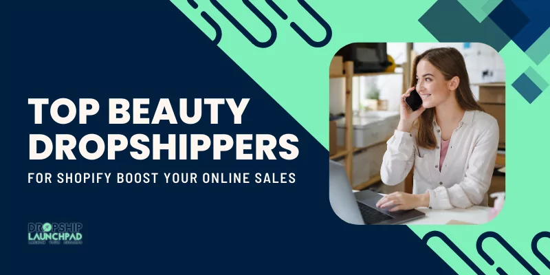 Top Beauty Dropshippers for Shopify Boost Your Online Sales
