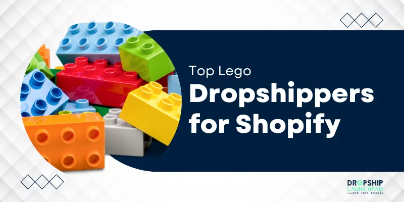 Top Lego Dropshippers for Shopify Profitable Partnership