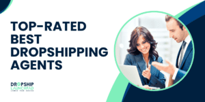 Top-Rated Best Dropshipping Agents Unlock Ecommerce Success