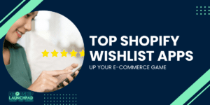 Top Shopify Wishlist Apps Up Your E-commerce Game