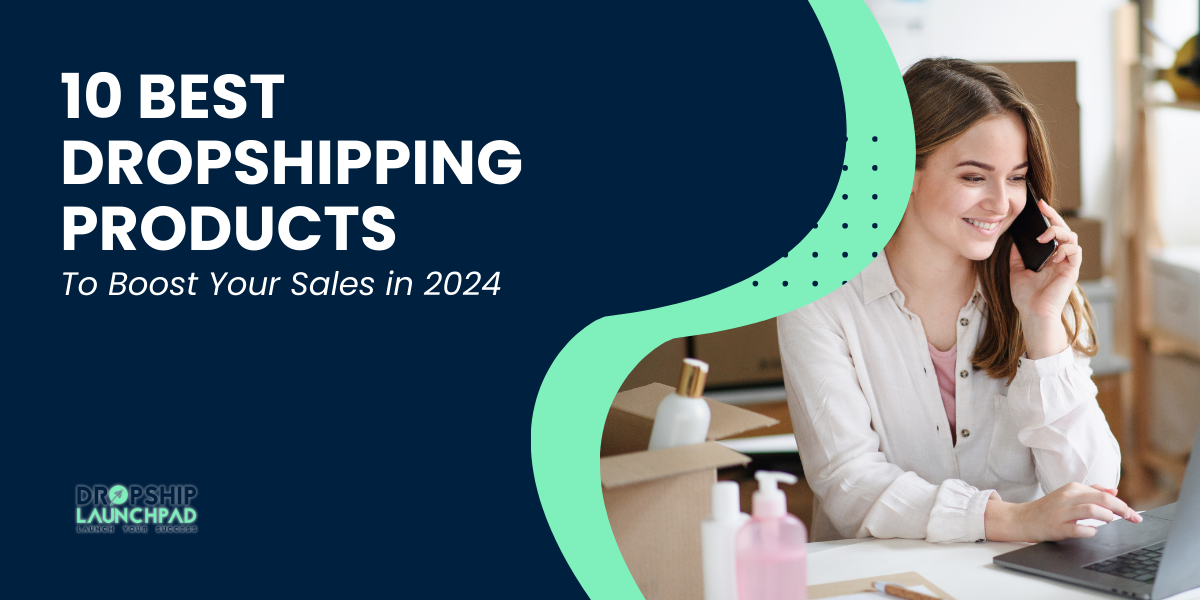 10 Best Dropshipping Products To Boost Your Sales in 2024