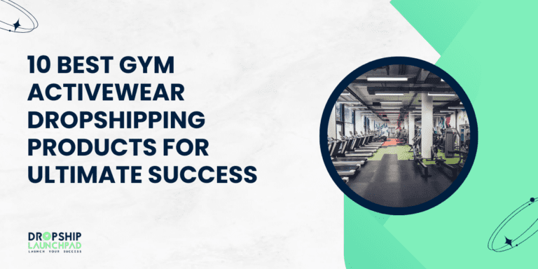 10 Best Gym Activewear Dropshipping Products for Ultimate Success