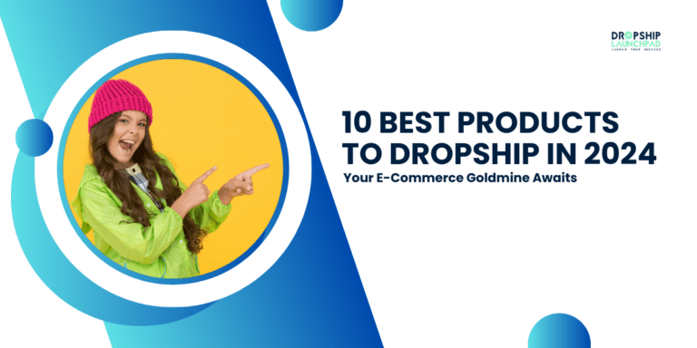 10 Best Products to Dropship in 2024 Your E-Commerce Goldmine Awaits