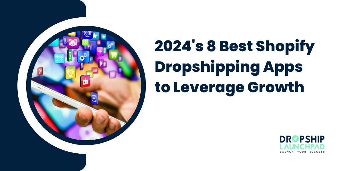 2024's 8 Best Shopify Dropshipping Apps to Leverage Growth