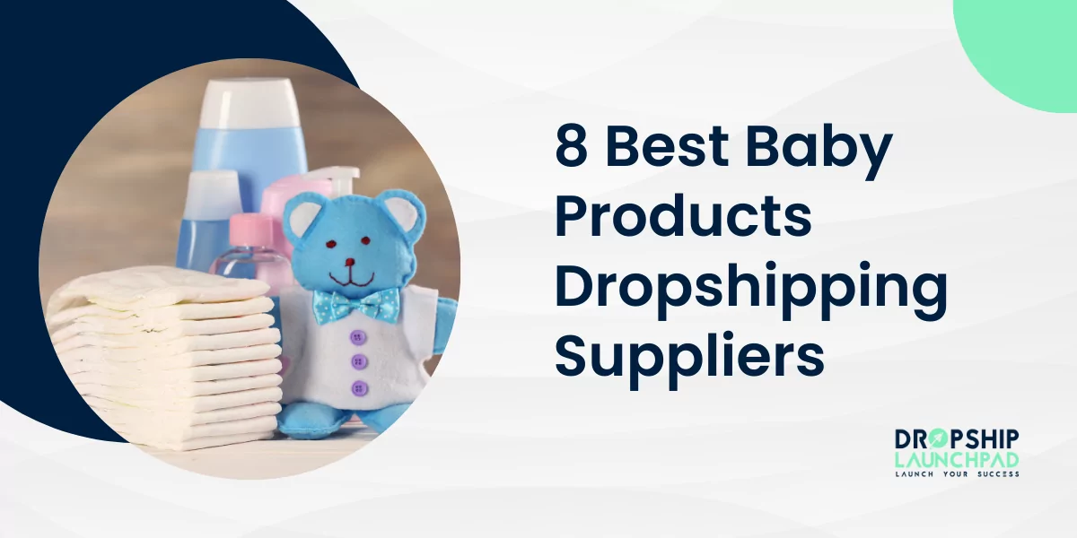 8 Best Baby Products Dropshipping Suppliers [Top Picks]