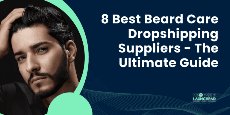 8 Best Beard Care Dropshipping Suppliers - The Ultimate Guide