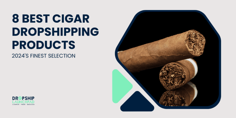 8 Best Cigar Dropshipping Products 2024's Finest Selection