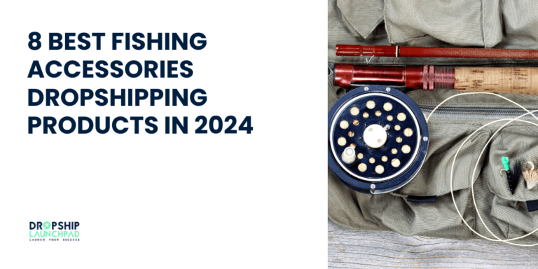 8 Best Fishing Accessories Dropshipping Products in 2024