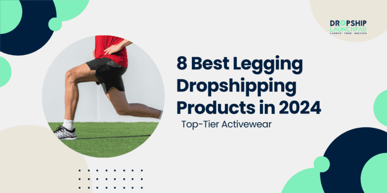 8 Best Legging Dropshipping Products in 2024 [Top-Tier Activewear]