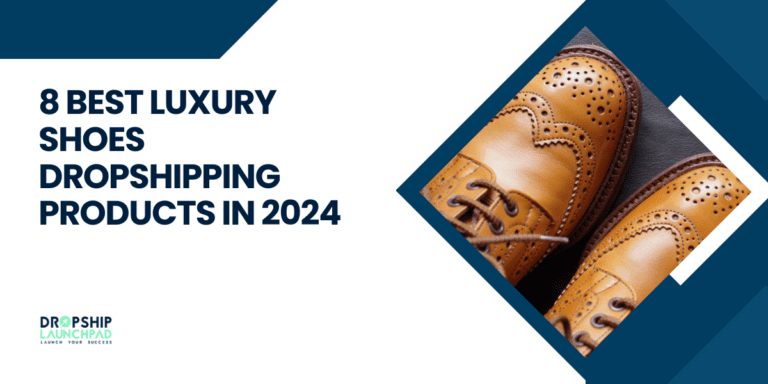 8 Best Luxury Shoes Dropshipping Products in 2024