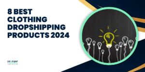 8 best Clothing dropshipping Products 2024