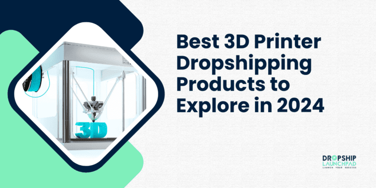 Best 3D Printer Dropshipping Products to Explore in 2024